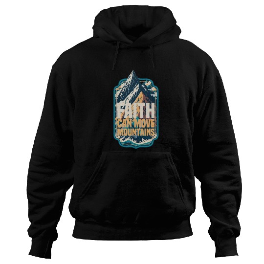 Faith Can Move Mountains with Mountain Hoodies