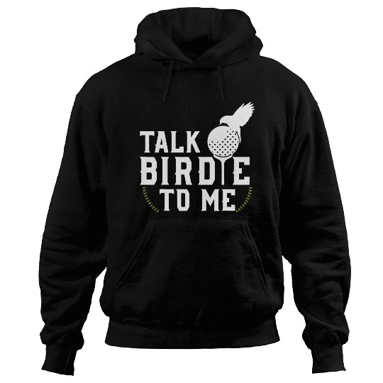 Talk Birdie To Me Cool Golf Inspired Hoodies T Shi