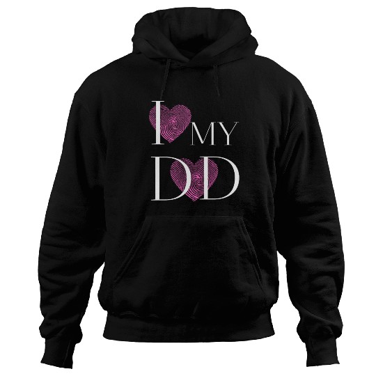 I love my Dad Hoodies