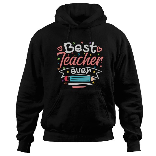 Best Teacher Ever Teacher Appreciation Teachers Hoodies