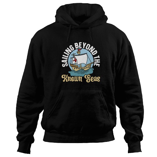 Sailing Beyond The Known Seas Columbus Day Hoodies