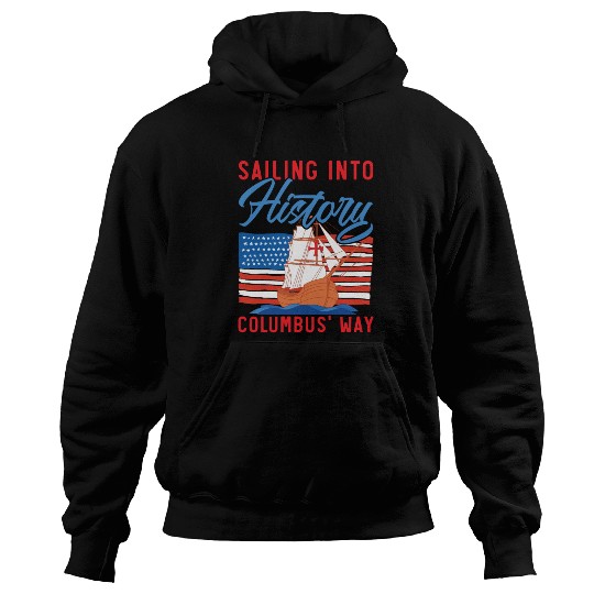 Sailing Into History Columbus' Way Columbus Day Hoodies