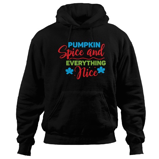 Pumpkin Spice And Everything Nice Hoodies
