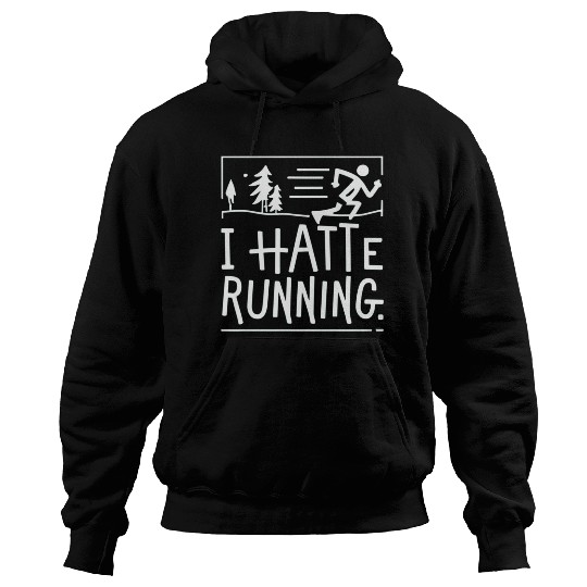 I Hate Running Funny Sarcastic Marathon Runner Hoodies