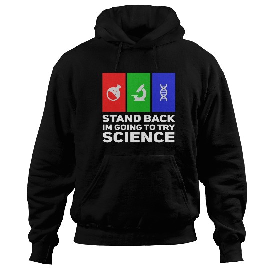 Stand Back Im Going To Try Science Hoodies
