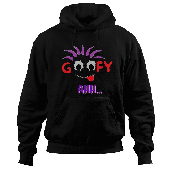 FUNNY T Goofy Ahh Best Gift For Friends Hoodies