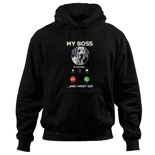 Great Dane My Boss Is Calling Hoodies