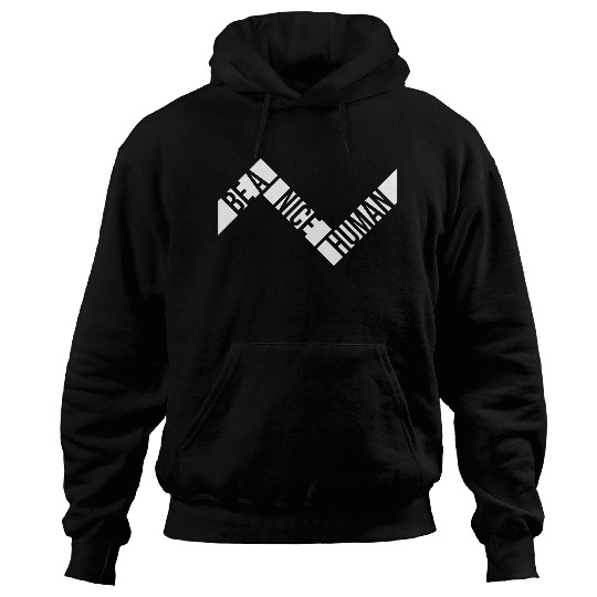 Be A Nice Human Motivate Good Kindness Quote Hoodies