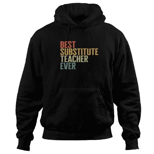 Teacher Hoodies, Best Substitute Teacher Ever