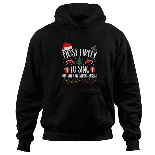 Most Likely To Sing All The Christmas Songs Family Hoodies