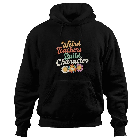 Weird Teachers Build Character Groovy School Hoodies