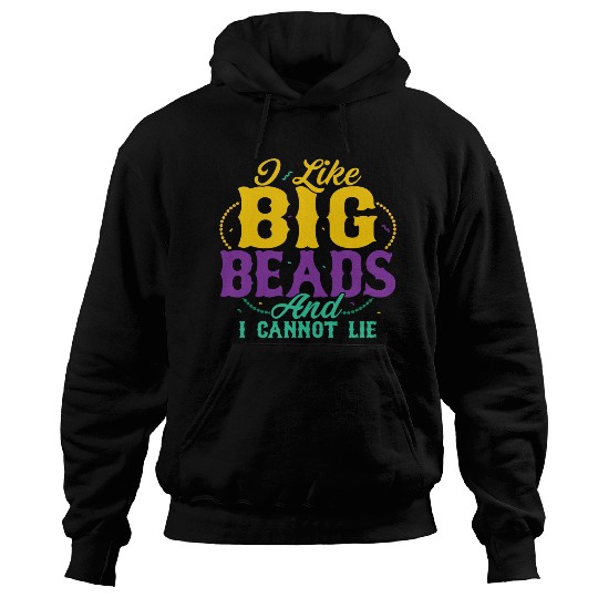 I Like Big Beads And I Cannot Lie Mardi Gras Carni Hoodies