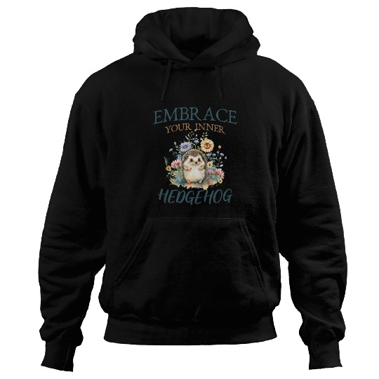 Embrace your inner hedgehog Cute Hedgehog Animal Hoodies