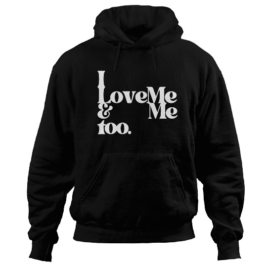 I love me and me too4 Hoodies