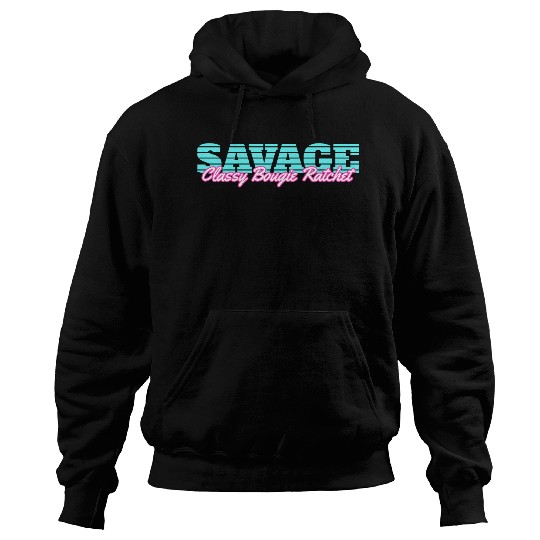 Savage Classy Bougie Ratchet Hoodies