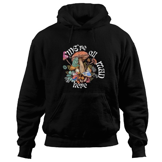 We're all Mad Here - Alice in Wonderland inspired Hoodies