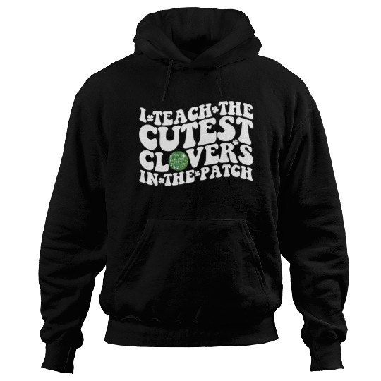 I Teach The Cutest Clovers In The Patch Disco Ball Hoodies