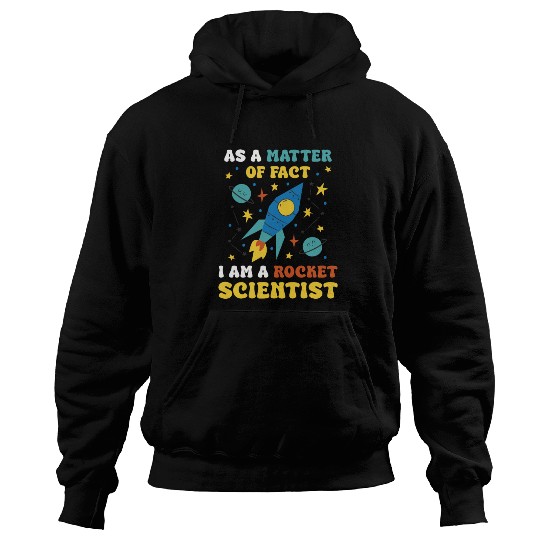 AS A Matter Of Fact I Am A Rocket Scientist Hoodies