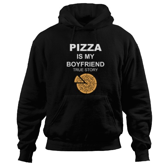 PIZZA is my Boyfriend - Girlfriend True Story Hoodies