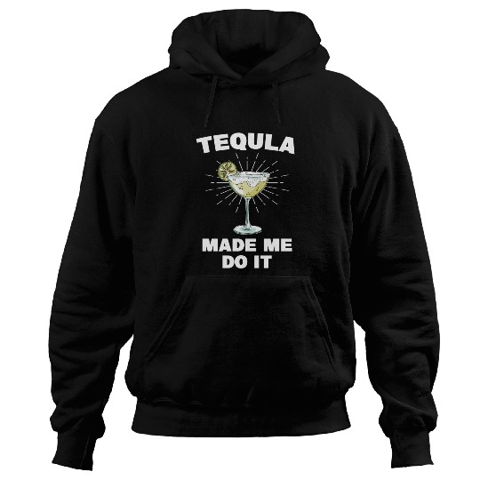 Tequila Made Me Do It Funny Tequila Saying Hoodies