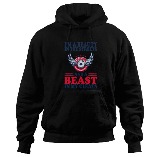 I'm A Beauty In The Streets Beast In My Cleats Soc Hoodies
