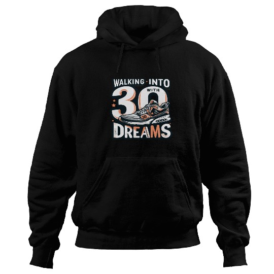 Walking into 30 with Dreams 30th Birthday Gifts Hoodies