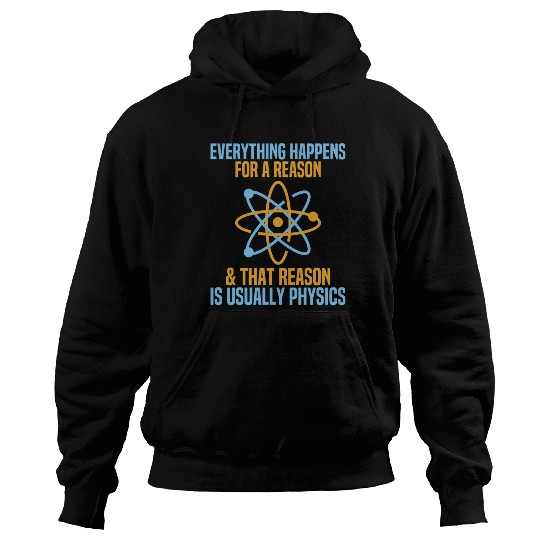 Everything Happens For A Reason Physics Science Hoodies