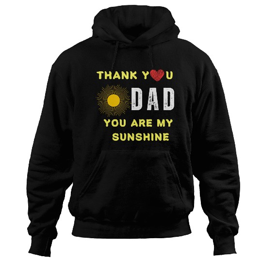 thank you dad you are my sunshine Hoodies