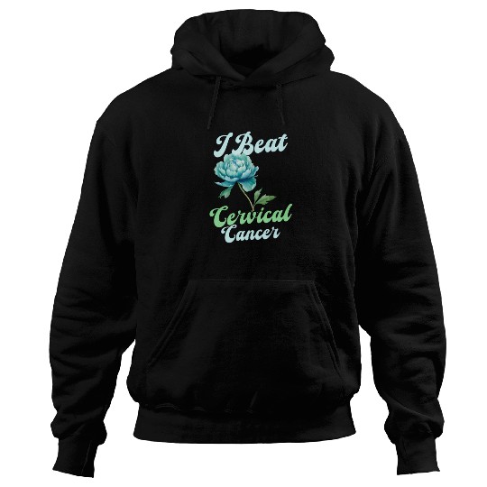 Cervical Cancer Awareness I Beat Cervical Cancer Hoodies