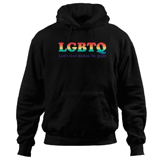 Funny LGBTQ Anti Biden - Let's Get Biden To Quite Hoodies