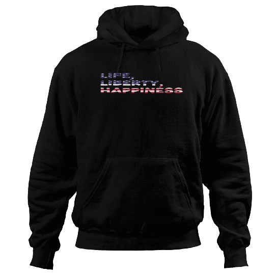 Life, Liberty, Happiness American Flag Font Hoodies