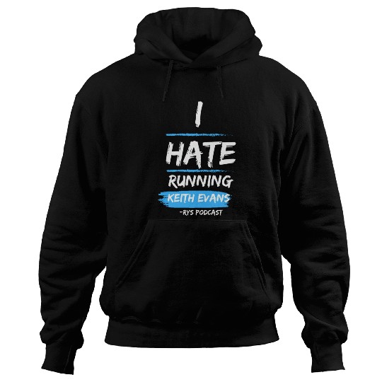 Keith Evans "I Hate Running" Hoodies