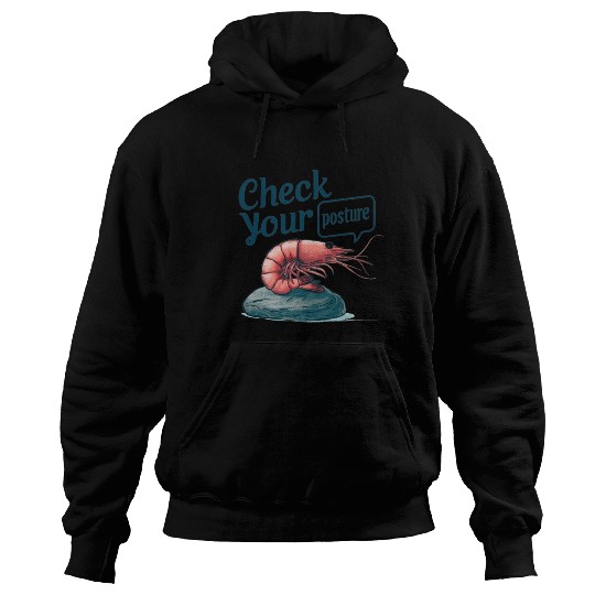 Funny Shrimp "Check Your Posture" Hoodies