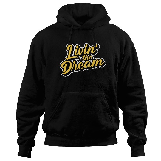 Livin' the Dream Hoodies