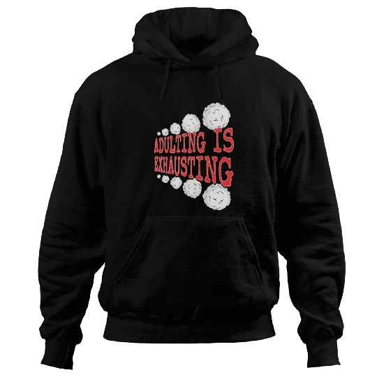 Adulting is So Exhausting Hoodies
