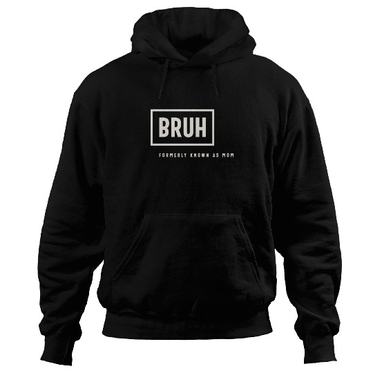 Formerly Known As Mom: Hilarious Mother's Day Bruh Hoodies
