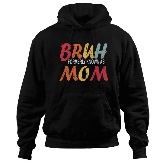 Bruh Formerly Known As Mom Funny Mom Mother's Day Hoodies