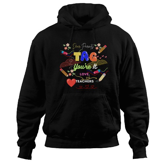 Dear Parents Tag You re It Love Teacher Hoodies