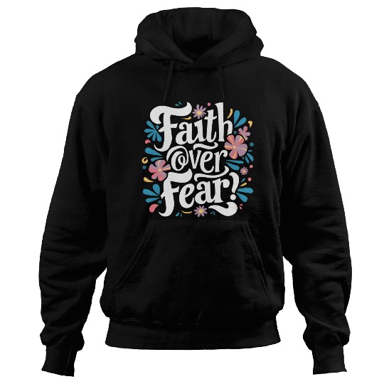 faith over fear Hoodies