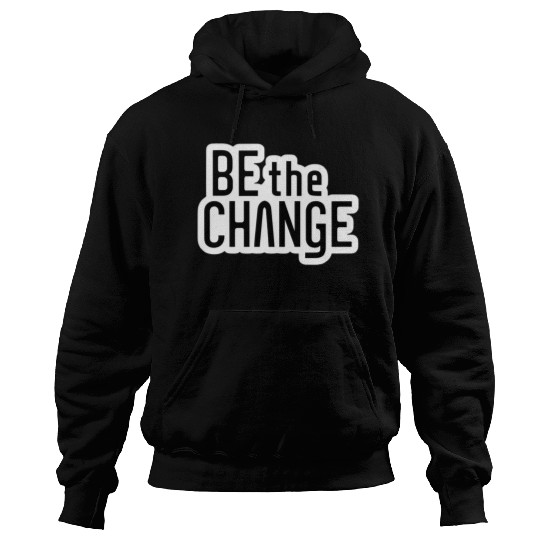 Be the Change Hoodies