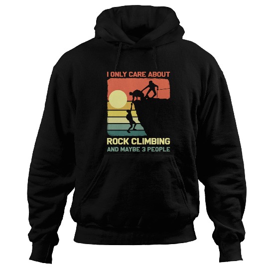 I Only Care About Rock Climbing And Maybe 3 People Hoodies