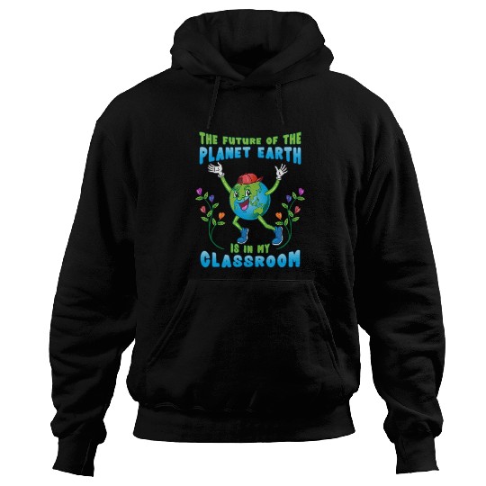 The Future of Planet Earth Teacher Hoodies