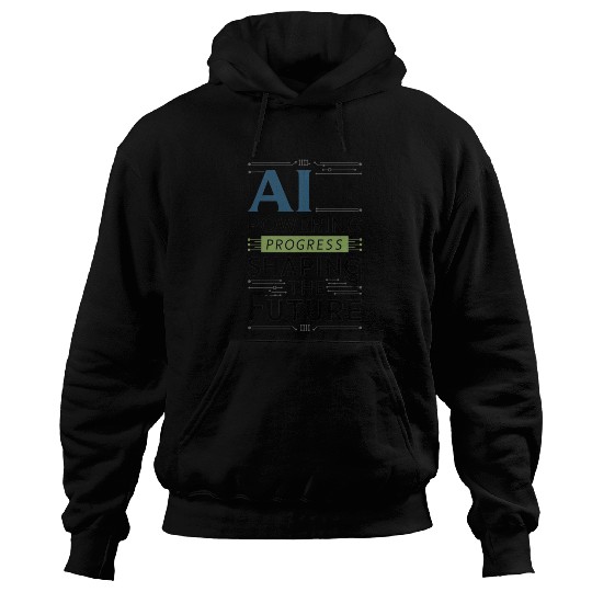 AI: Powering Progress and Shaping the Future Hoodies