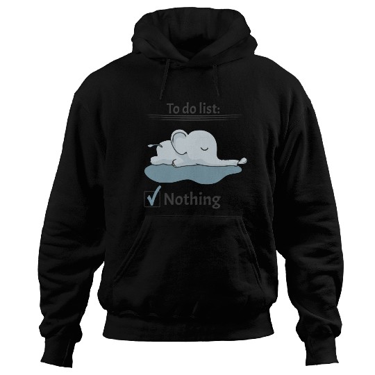 to do list nothing elephant chill lazy calm down Hoodies