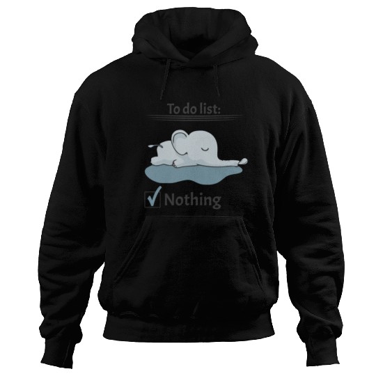 to do list nothing elephant chill lazy calm down Hoodies
