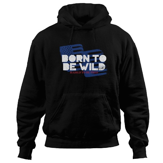 Born To Be Wild Raised To Be Free 4th of July Hoodies