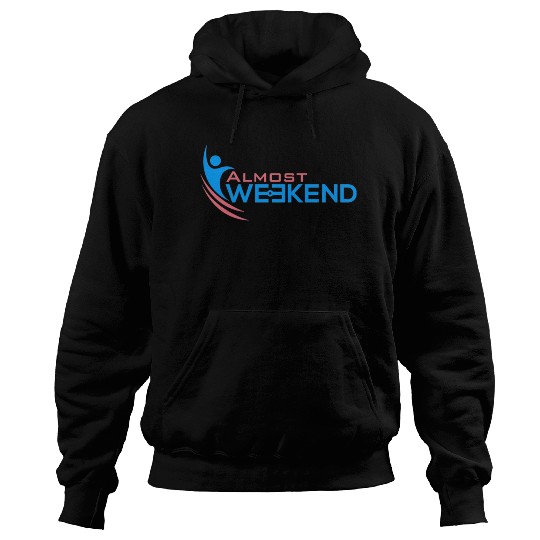 ALMOST WEEKEND Hoodies