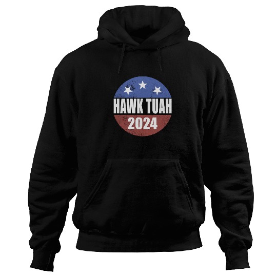 Hawk Tuah 2024 Election Button Hawk Tuahhawk tuah Hoodies