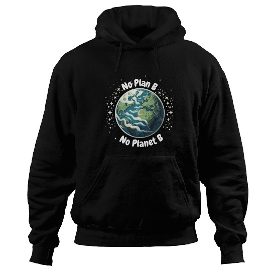 No Plan B No Planet B Hoodies