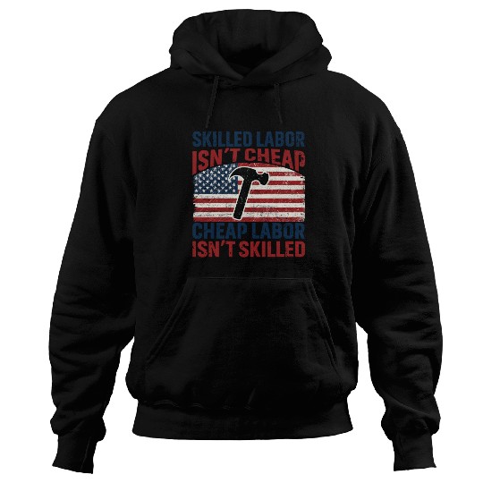 Skilled Labor Isn't Cheap Labor Day Hoodies